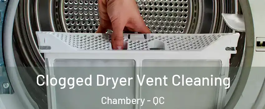  Clogged Dryer Vent Cleaning Chambery - QC