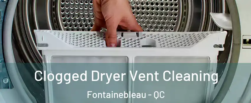  Clogged Dryer Vent Cleaning Fontainebleau - QC