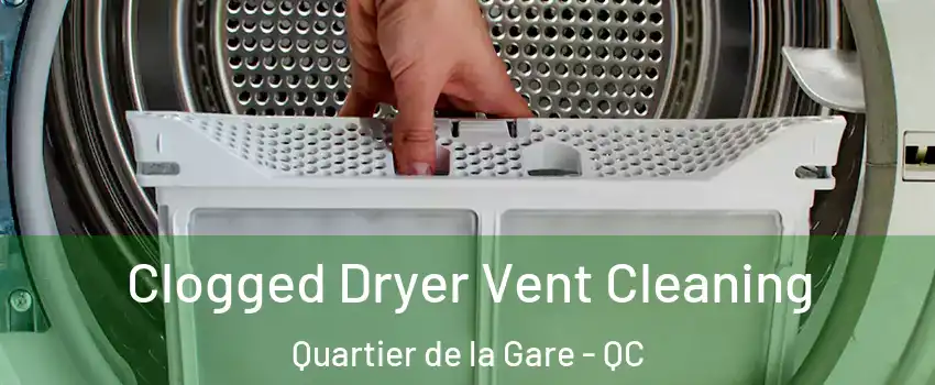  Clogged Dryer Vent Cleaning Quartier de la Gare - QC