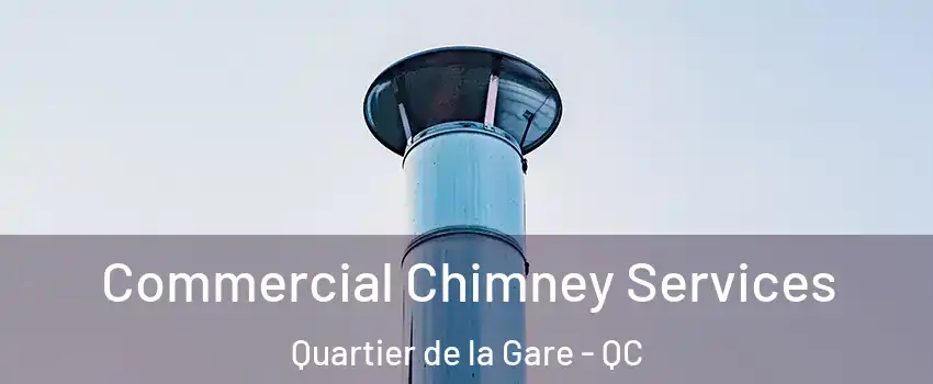  Commercial Chimney Services Quartier de la Gare - QC
