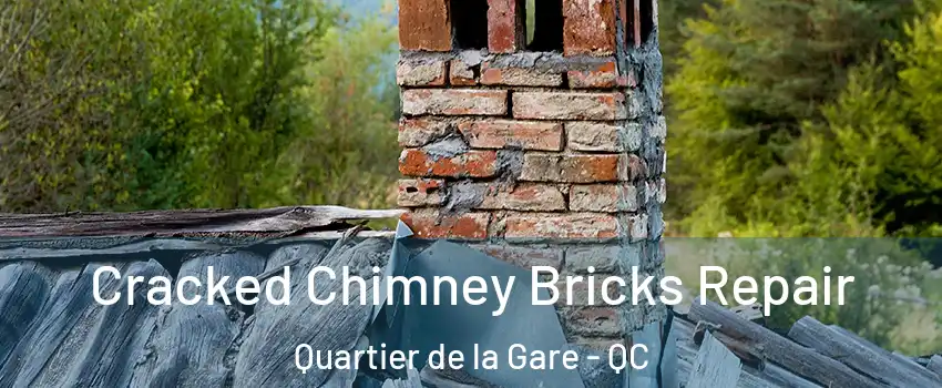  Cracked Chimney Bricks Repair Quartier de la Gare - QC