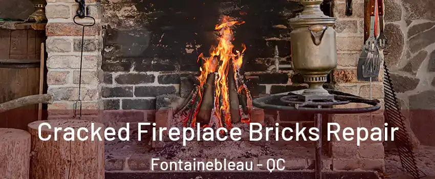  Cracked Fireplace Bricks Repair Fontainebleau - QC