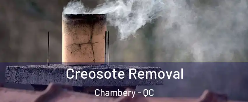  Creosote Removal Chambery - QC
