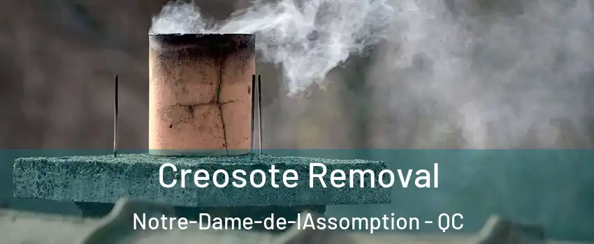  Creosote Removal Notre-Dame-de-lAssomption - QC