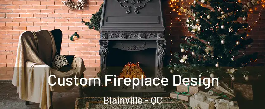  Custom Fireplace Design Blainville - QC