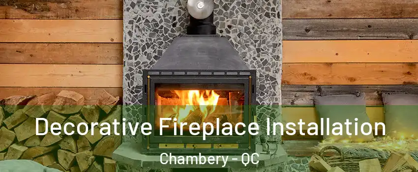  Decorative Fireplace Installation Chambery - QC