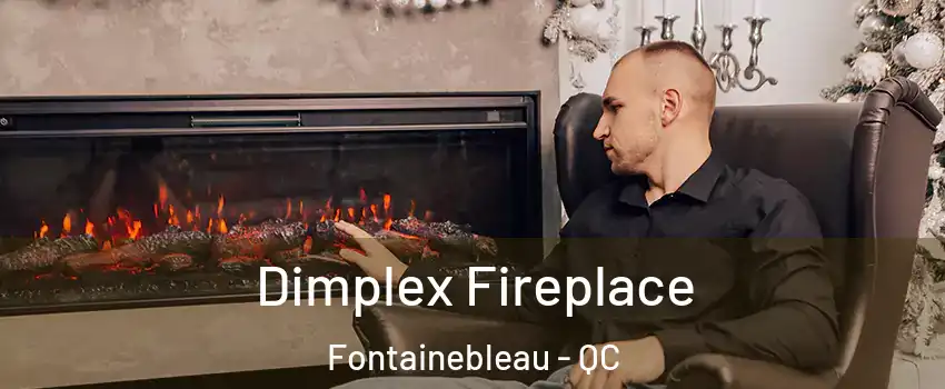  Dimplex Fireplace Fontainebleau - QC