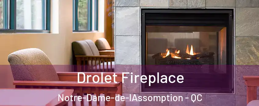 Drolet Fireplace Notre-Dame-de-lAssomption - QC