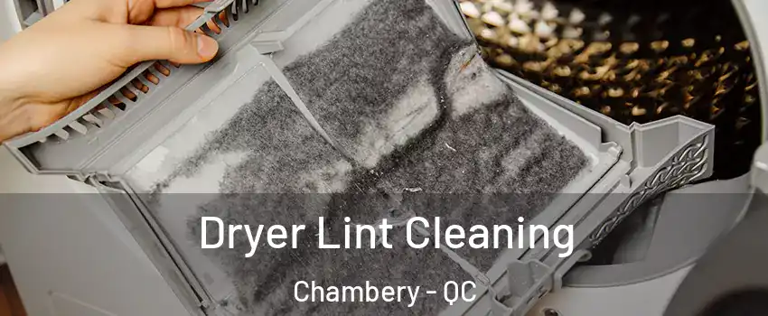  Dryer Lint Cleaning Chambery - QC