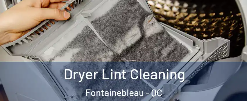  Dryer Lint Cleaning Fontainebleau - QC
