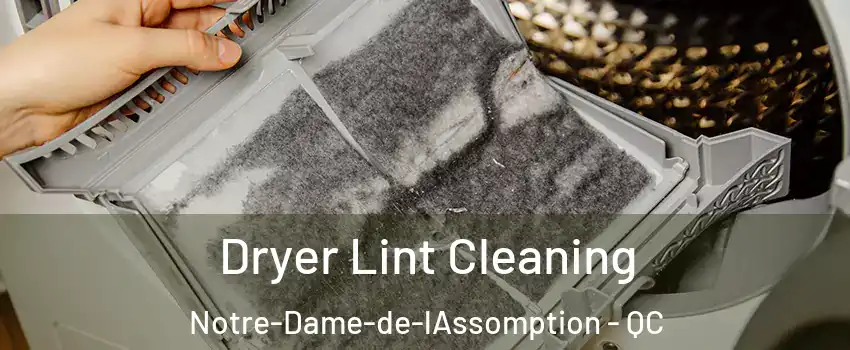  Dryer Lint Cleaning Notre-Dame-de-lAssomption - QC