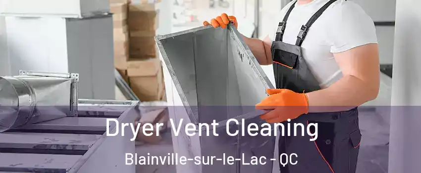  Dryer Vent Cleaning Blainville-sur-le-Lac - QC