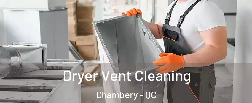  Dryer Vent Cleaning Chambery - QC