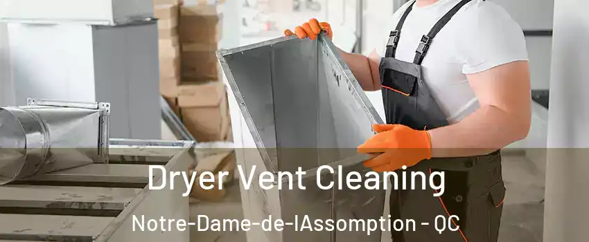  Dryer Vent Cleaning Notre-Dame-de-lAssomption - QC