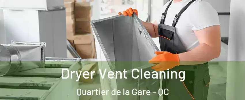 Dryer Vent Cleaning Quartier de la Gare - QC