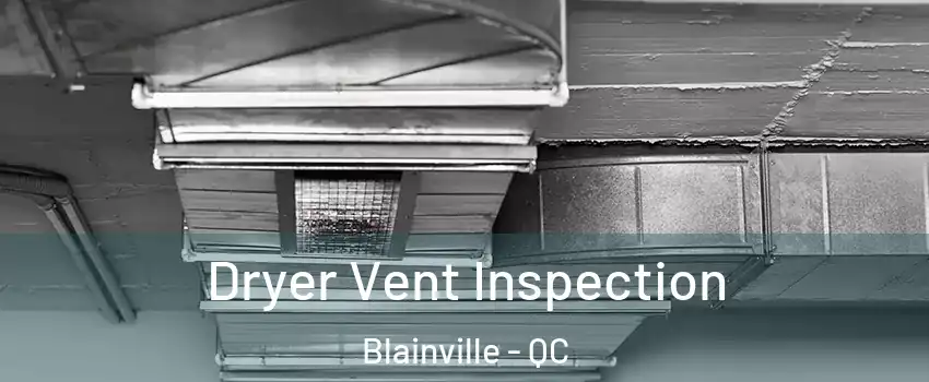  Dryer Vent Inspection Blainville - QC