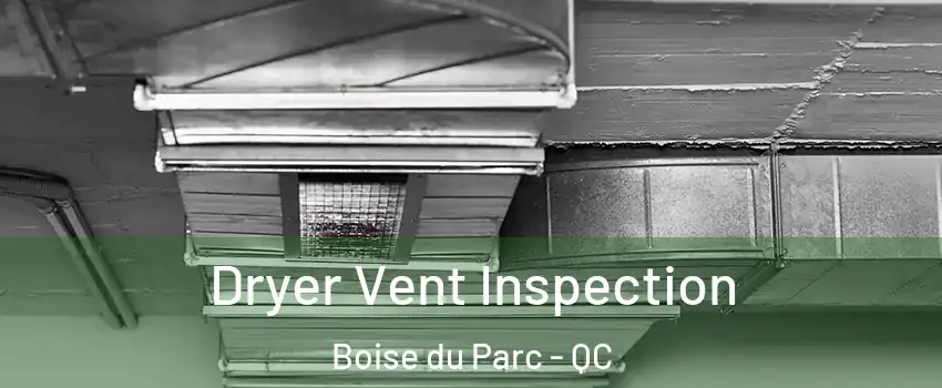  Dryer Vent Inspection Boise du Parc - QC