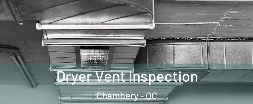  Dryer Vent Inspection Chambery - QC
