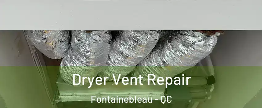  Dryer Vent Repair Fontainebleau - QC