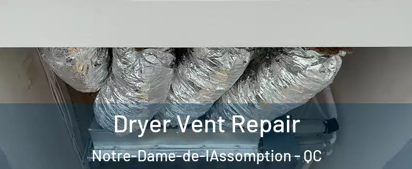  Dryer Vent Repair Notre-Dame-de-lAssomption - QC