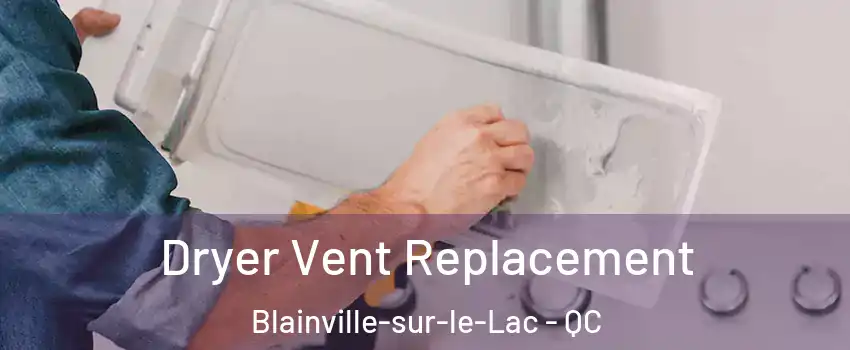  Dryer Vent Replacement Blainville-sur-le-Lac - QC