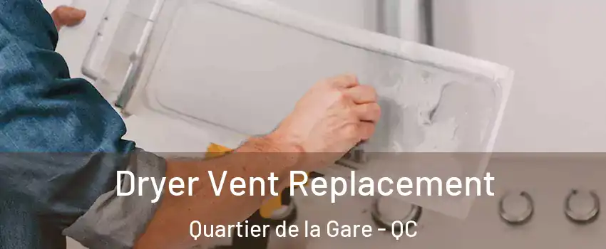  Dryer Vent Replacement Quartier de la Gare - QC