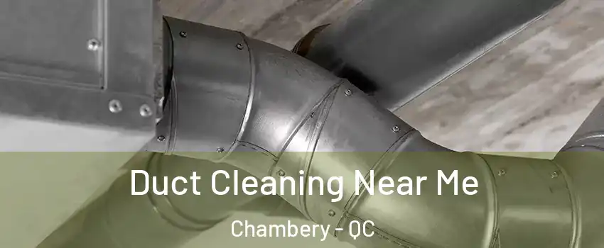 Duct Cleaning Near Me Chambery - QC