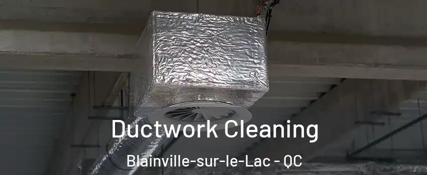  Ductwork Cleaning Blainville-sur-le-Lac - QC