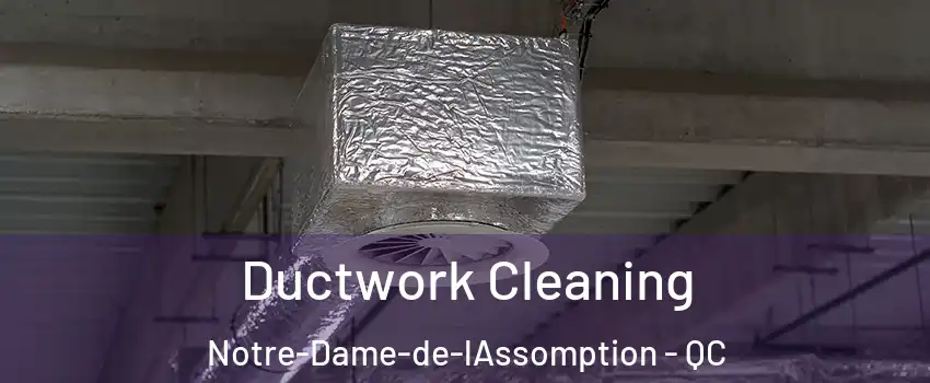  Ductwork Cleaning Notre-Dame-de-lAssomption - QC