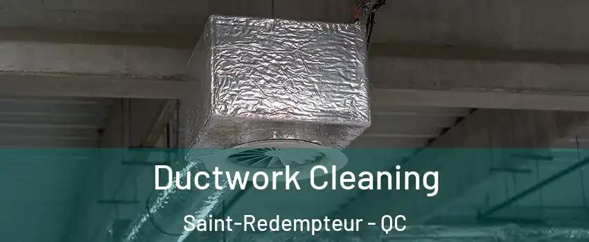 Ductwork Cleaning Saint-Redempteur - QC