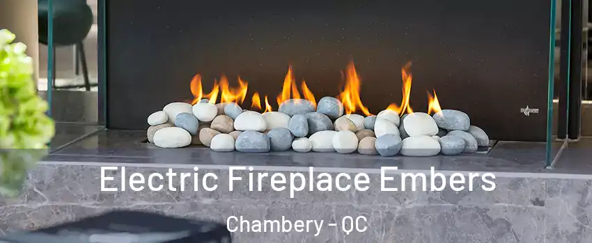  Electric Fireplace Embers Chambery - QC