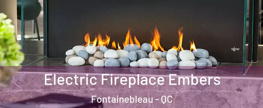  Electric Fireplace Embers Fontainebleau - QC