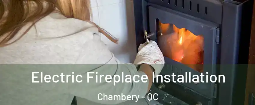  Electric Fireplace Installation Chambery - QC