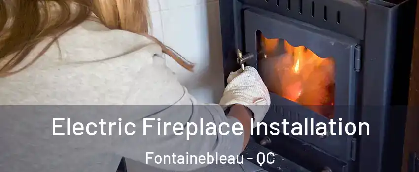  Electric Fireplace Installation Fontainebleau - QC