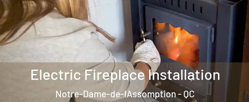  Electric Fireplace Installation Notre-Dame-de-lAssomption - QC
