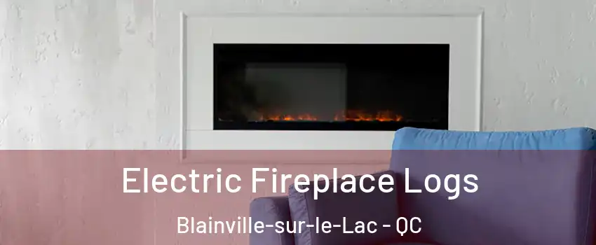 Electric Fireplace Logs Blainville-sur-le-Lac - QC