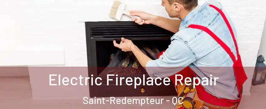  Electric Fireplace Repair Saint-Redempteur - QC