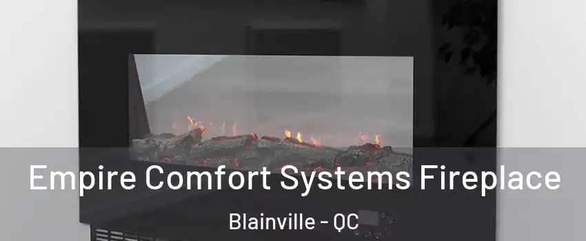 Empire Comfort Systems Fireplace Blainville - QC