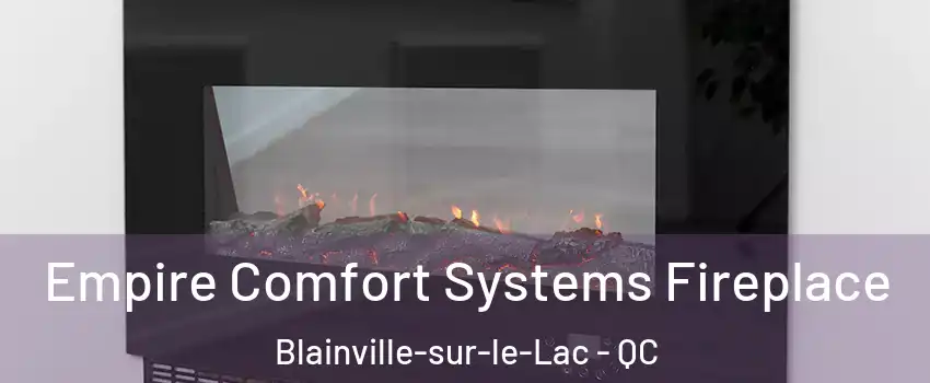 Empire Comfort Systems Fireplace Blainville-sur-le-Lac - QC