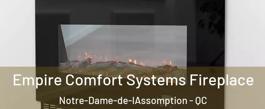 Empire Comfort Systems Fireplace Notre-Dame-de-lAssomption - QC