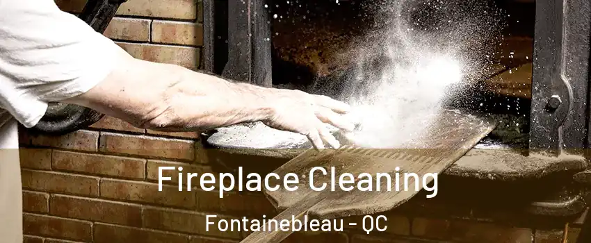  Fireplace Cleaning Fontainebleau - QC