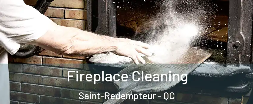 Fireplace Cleaning Saint-Redempteur - QC