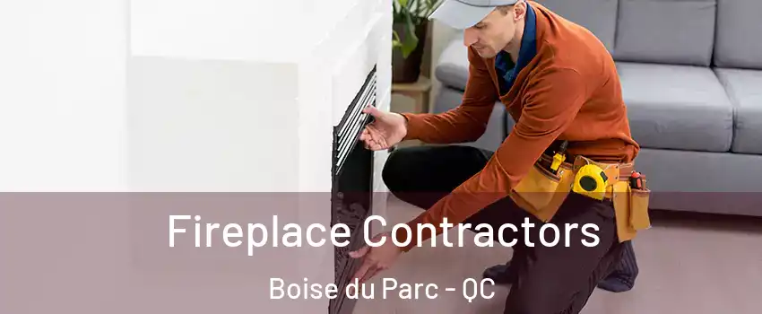 Fireplace Contractors Boise du Parc - QC