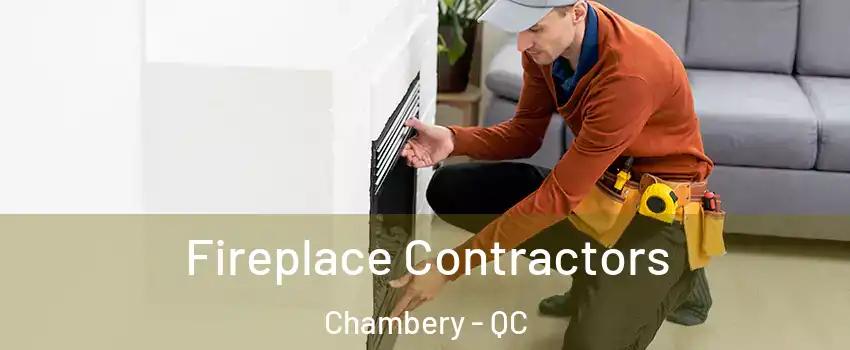  Fireplace Contractors Chambery - QC