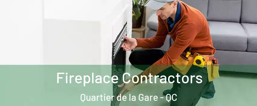Fireplace Contractors Quartier de la Gare - QC