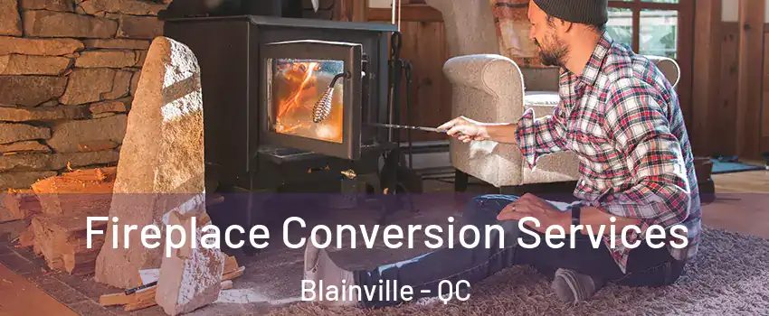  Fireplace Conversion Services Blainville - QC