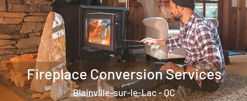 Fireplace Conversion Services Blainville-sur-le-Lac - QC