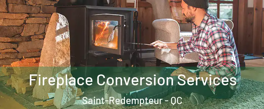 Fireplace Conversion Services Saint-Redempteur - QC