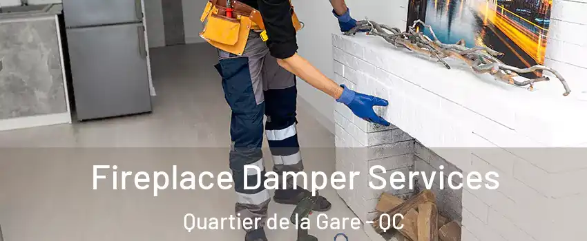 Fireplace Damper Services Quartier de la Gare - QC
