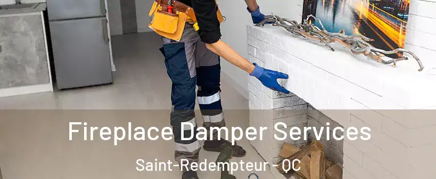  Fireplace Damper Services Saint-Redempteur - QC